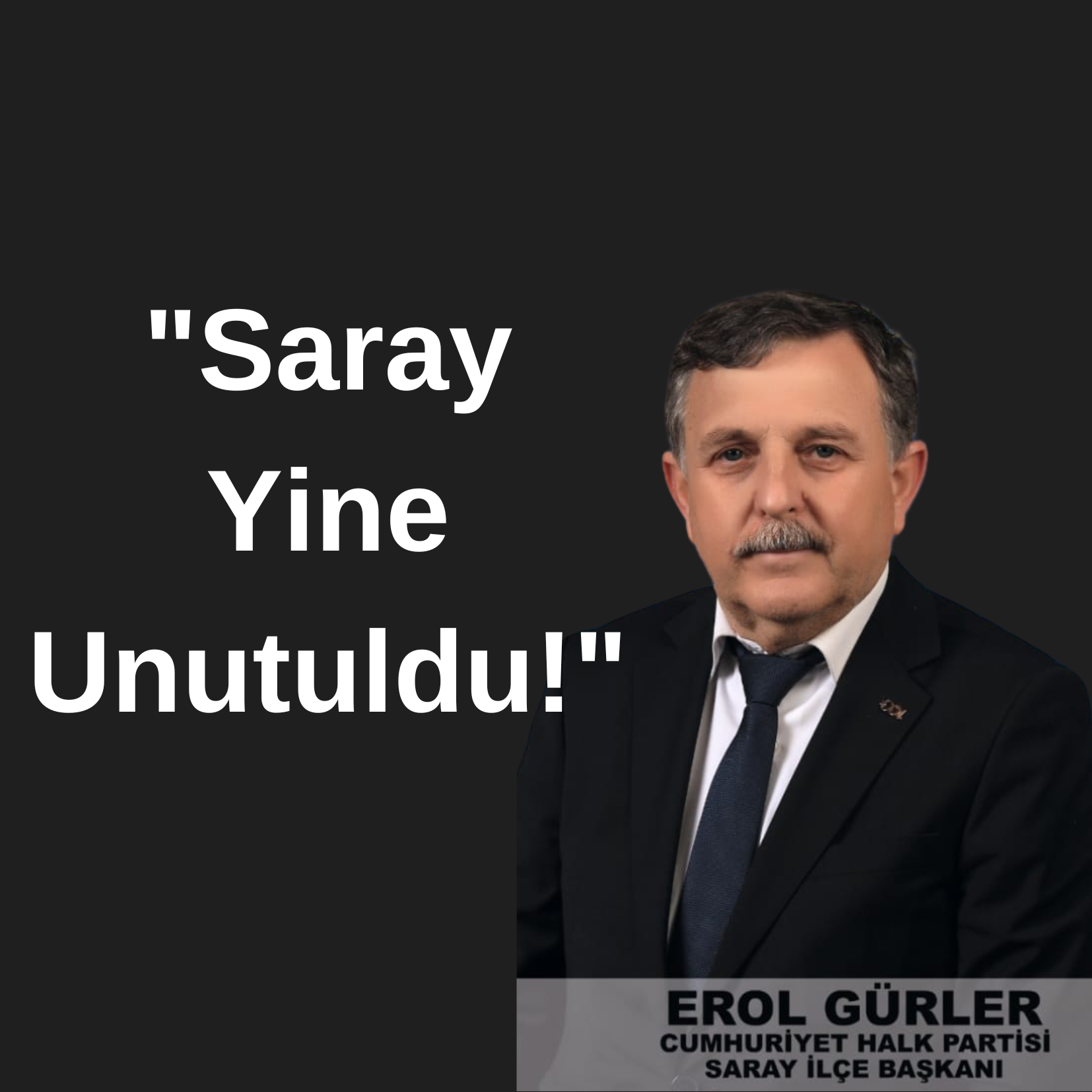 CHP İlçe Başkanı Erol Gürler ” Saray Yine Unutuldu”